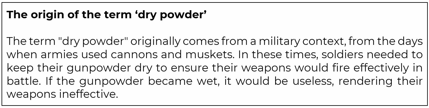 The origin of the term 'dry powder' - FC Capital.